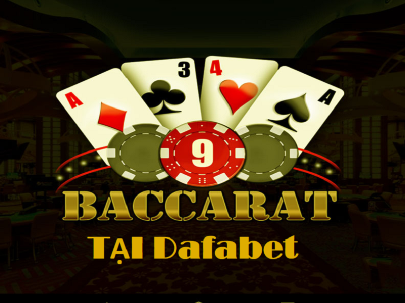 Cách chơi bài Baccarat tại Dafabet