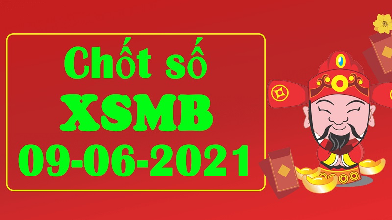 Soi cầu XSMB – Dự đoán bạch thủ lô miền Bắc – Giờ vàng chốt số ngày 09/06/2021