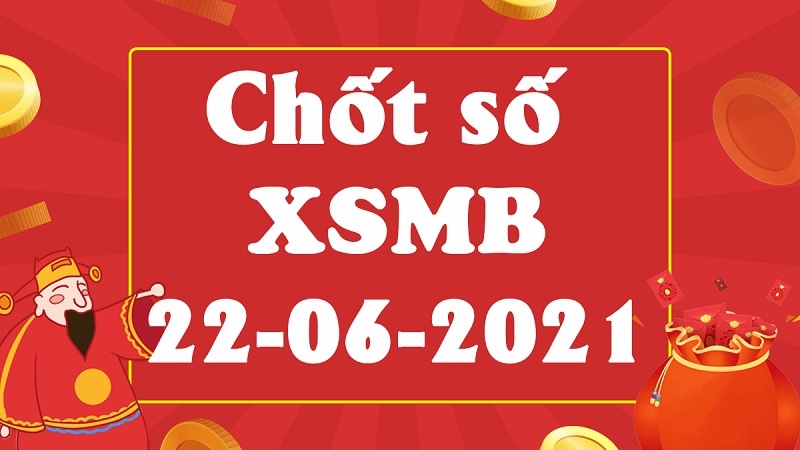 Soi cầu XSMB – Dự đoán bạch thủ lô miền Bắc – Giờ vàng chốt số ngày 22/06/2021