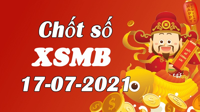 Soi cầu XSMB – Dự đoán bạch thủ lô miền Bắc – Giờ vàng chốt số ngày 17/07/2021