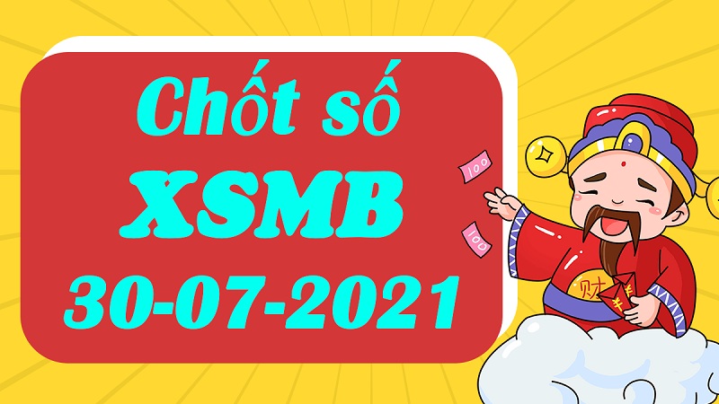 Soi cầu XSMB – Dự đoán bạch thủ lô miền Bắc – Giờ vàng chốt số ngày 30/07/2021