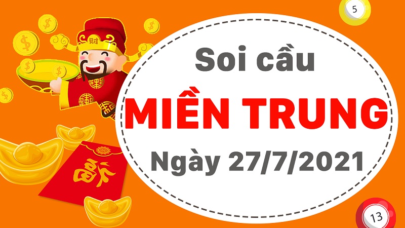 Soi cầu XSMT – Dự đoán bạch thủ lô miền Trung – Giờ vàng chốt số ngày 27/07/2021