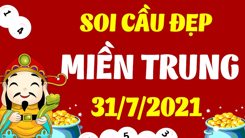 Soi cầu XSMT – Dự đoán bạch thủ lô miền Trung – Giờ vàng chốt số ngày 31/07/2021